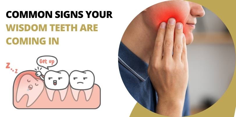 Common Signs Your Wisdom Teeth Are Coming In