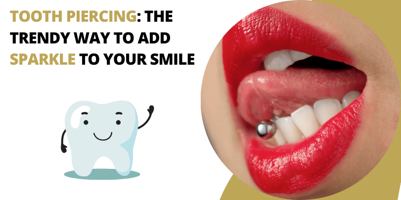 Tooth Piercing The Trendy Way to Add Sparkle to Your Smile